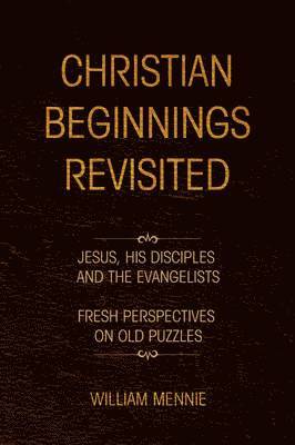 Christian Beginnings Revisited 1