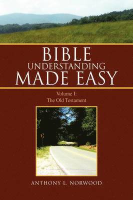 Anthony L Norwood, Anthony L. Norwood - Bible Understanding Made Easy, Inbunden