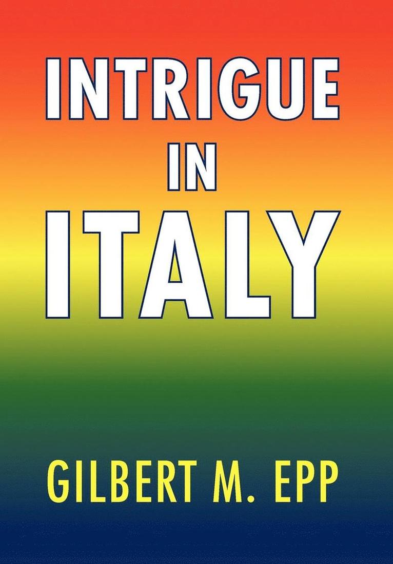 Gilbert M Epp, Gilbert M. Epp - Intrigue in Italy, Inbunden