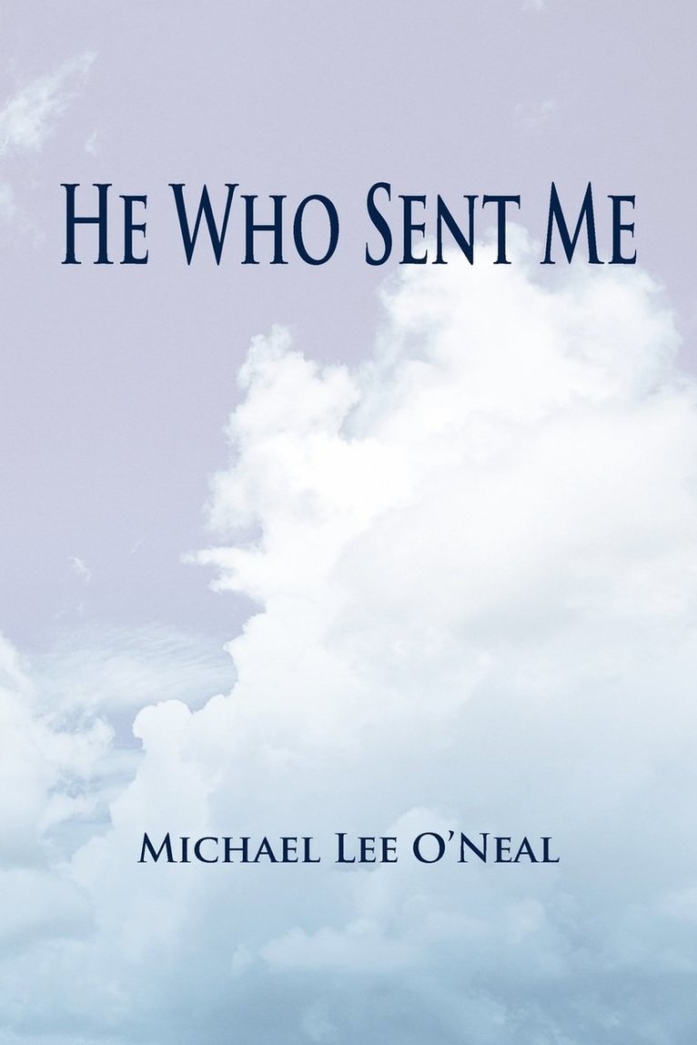 Michael Lee O'Neal - He Who Sent Me, Häftad