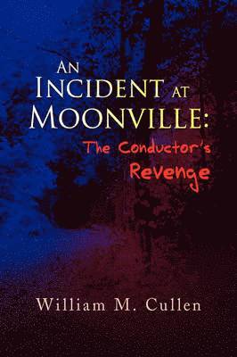 William M Cullen, William M. Cullen - Incident at Moonville, Inbunden
