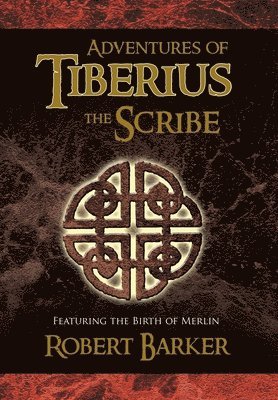 Robert Barker - Adventures of Tiberius the Scribe, Inbunden