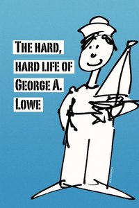 bokomslag The Hard, Hard Life of George A. Lowe