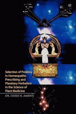 Selection of Potency in Homeopathic Prescribing and Planetary Herbalism in the Science of Plant Medicine 1