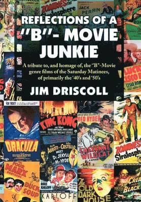 Jim Driscoll - Reflections of a ''B''- Movie Junkie, Inbunden