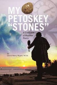 bokomslag My Petoskey ''Stones''