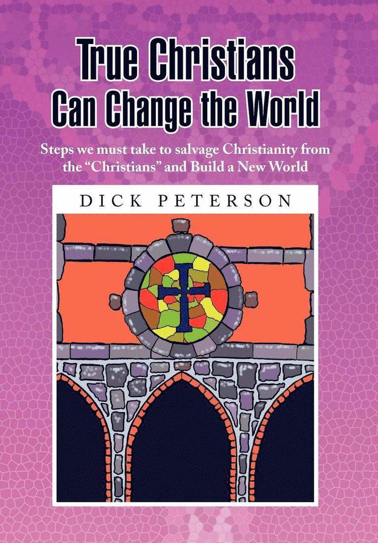 Dick Peterson - True Christians Can Change the World, Inbunden