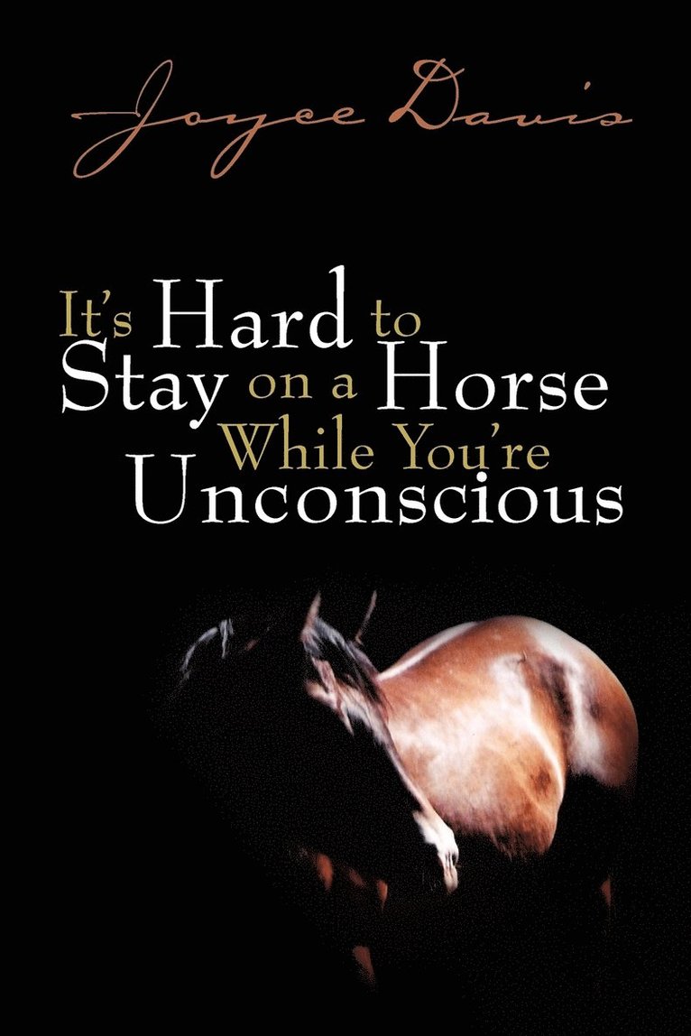 It's Hard to Stay on a Horse While You're Unconscious 1