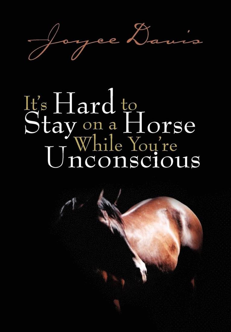 It's Hard to Stay on a Horse While You're Unconscious 1