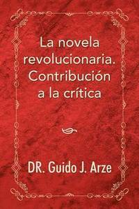 bokomslag La Novela Revolucionaria. Contribucion a la Critica