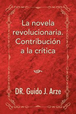 bokomslag La Novela Revolucionaria. Contribucion a la Critica