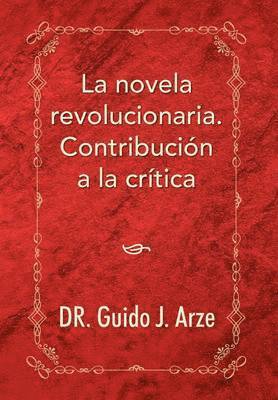 La Novela Revolucionaria. Contribucion a la Critica 1