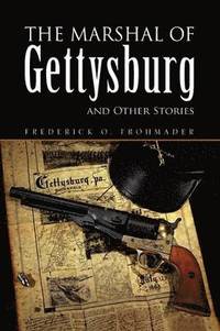bokomslag Marshal of Gettysburg and Other Stories