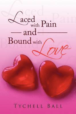 Laced with Pain and Bound with Love 1