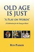 Ron Parker - Old Age is Just ''A Play on Words'', Inbunden