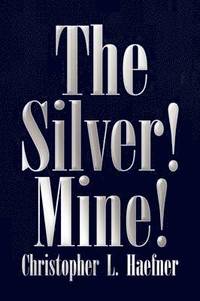 bokomslag The Silver! Mine!