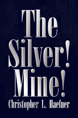 The Silver! Mine! 1