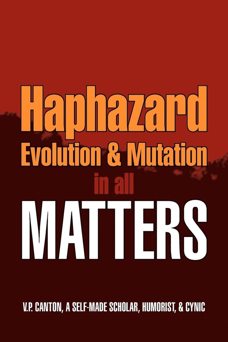 Haphazard Evolution & Mutation in all Matters 1