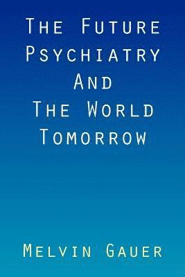 bokomslag Future Psychiatry and the World Tomorrow