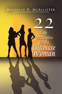 bokomslag Twenty-Two Life Principles for the Ultimate Woman