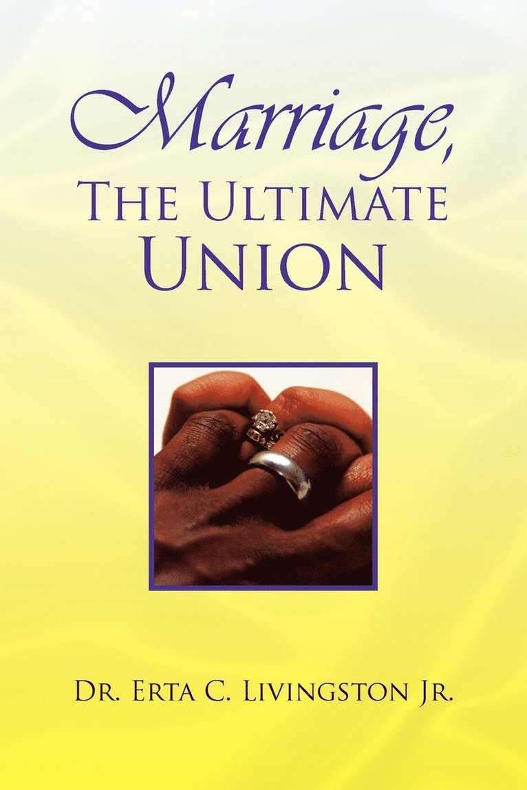 Marriage, the Ultimate Union 1