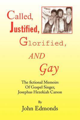 bokomslag Called, Justified, Glorified, and Gay