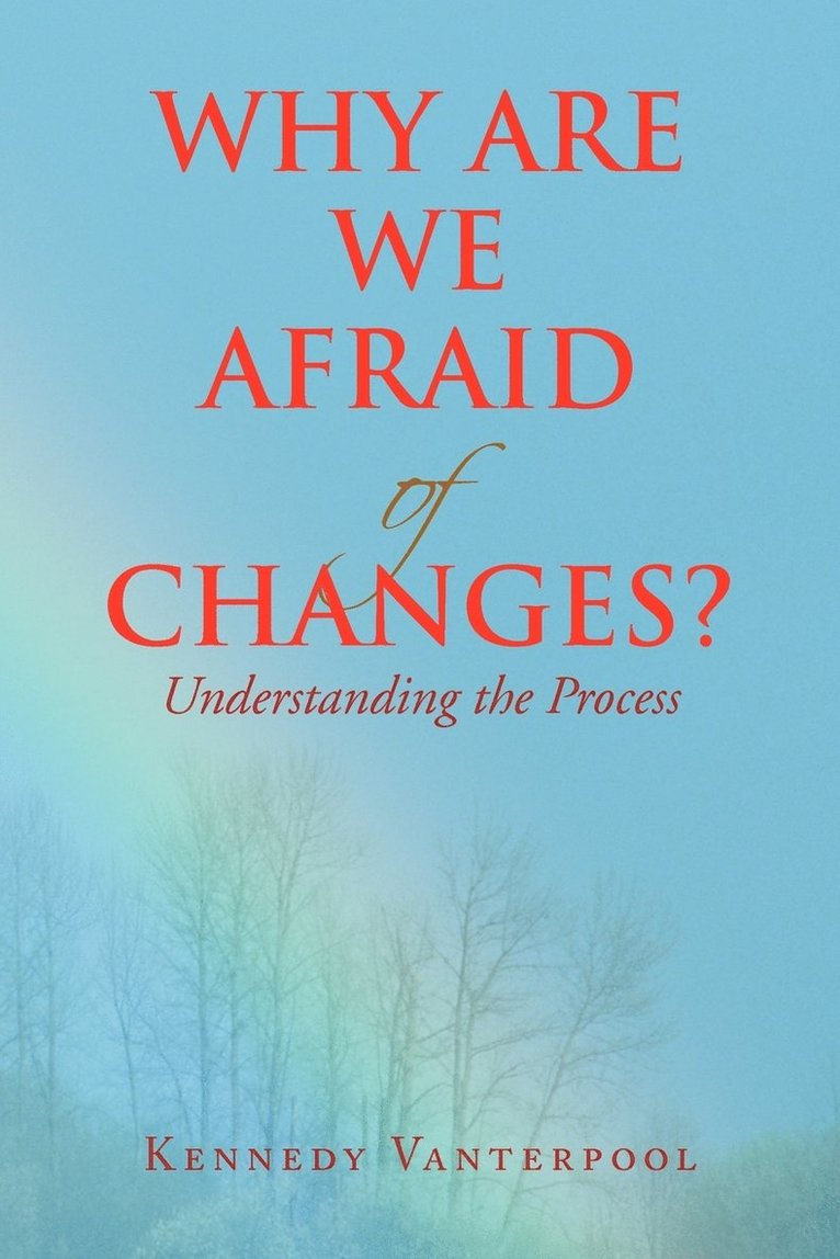 Why Are We Afraid of Changes? 1