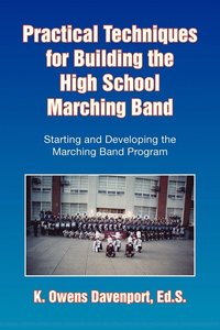 bokomslag Practical Techniques for Building the High School Marching Band