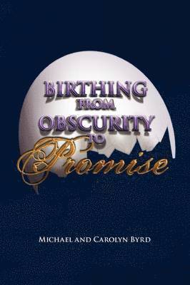 Birthing from Obscurity to Promise 1