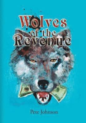 Pete Johnson - Wolves of the Revenue, Inbunden