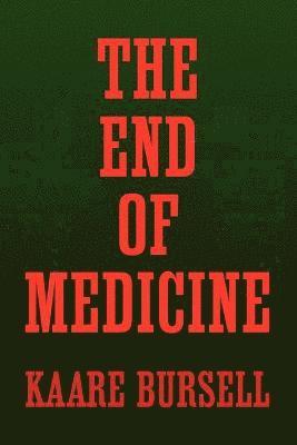 bokomslag The End of Medicine