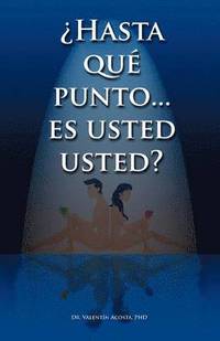 bokomslag Hasta Que Punto. Es Usted Usted...?