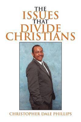 Christopher Dale Phillips - Issues That Divide Christians, Häftad