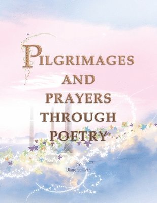 bokomslag Pilgrimages and Prayers Through Poetry