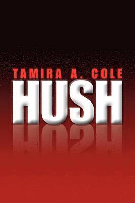 Tamira A Cole - Hush, Häftad