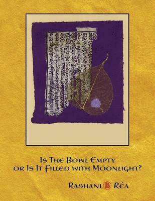 Rashani Ra, Rashani Rea - Is the Bowl Empty or Is It Filled with Moonlight?, Häftad