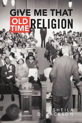 Sheila D Jackson, Sheila D. Jackson - Give Me That Old Time Religion, Häftad