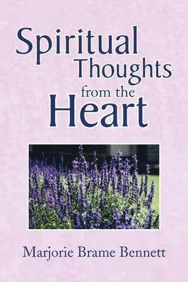 Marjorie B Bennett, Marjorie B. Bennett - Spiritual Thoughts from the Heart, Häftad