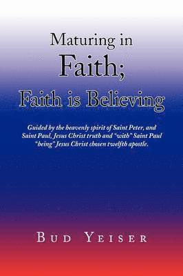 bokomslag ''Maturing in Faith; Faith Is Believing''