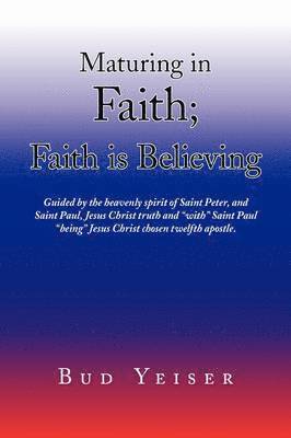 ''Maturing in Faith; Faith Is Believing''