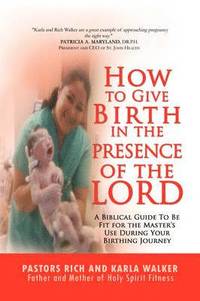 bokomslag How to Give Birth in the Presence of the Lord