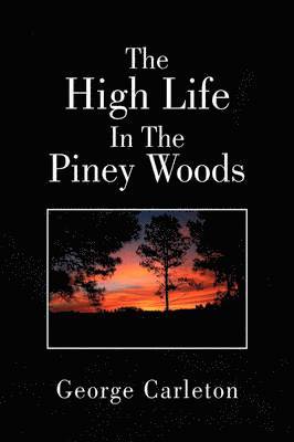 bokomslag High Life In The Piney Woods