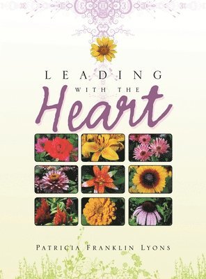 Patricia Franklin Lyons - Leading with the Heart, Inbunden