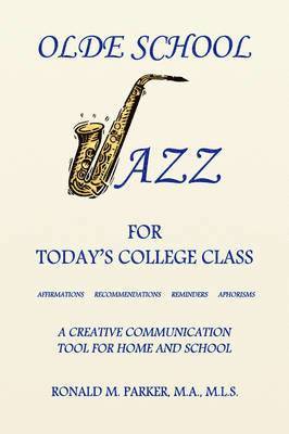 Ron Parker - Olde School Jazz for Today's College Class, Inbunden