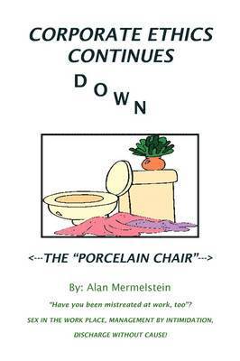 Corporate Ethics Continues Down the Porcelain Chair 1