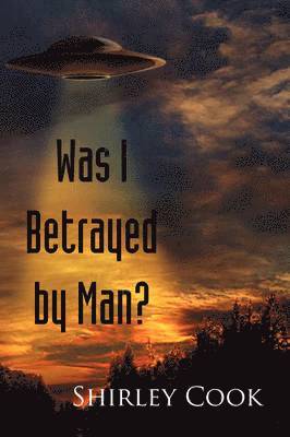 bokomslag Was I Betrayed by Man?