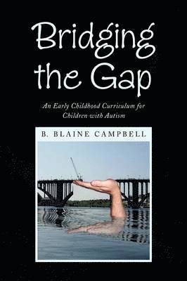 B Blaine Campbell, B. Blaine Campbell - Bridging the Gap, Inbunden