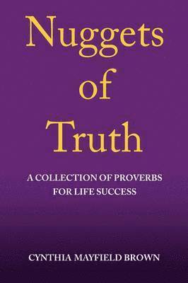 Nuggets of Truth a Collection of Proverbs for Life Success 1