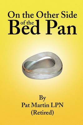 Pat Martin - On the Other Side of the Bed Pan, Häftad