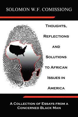 Thoughts, Reflections and Solutions to African Issues in America 1